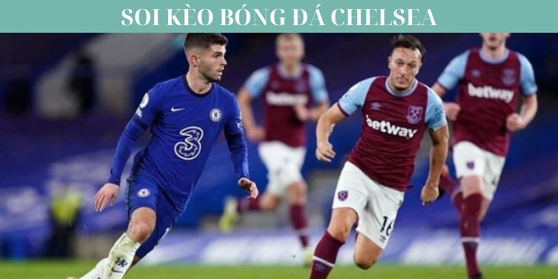 Tiết lộ những mẹo soi kèo bóng đá Chelsea chuẩn