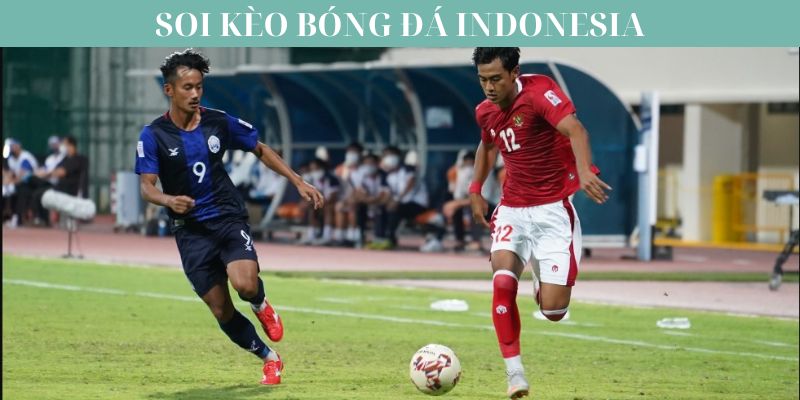 Lợi ích khi biết soi kèo bóng đá Indonesia